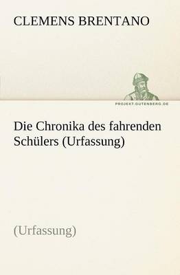Die Chronika Des Fahrenden Schulers (Urfassung)