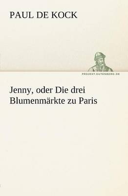 Jenny, Oder Die Drei Blumenmarkte Zu Paris