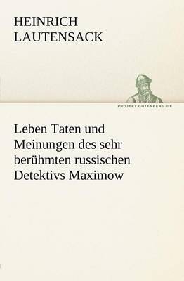 Leben Taten Und Meinungen Des Sehr Beruhmten Russischen Detektivs Maximow
