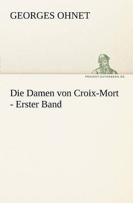 Die Damen Von Croix-Mort - Erster Band