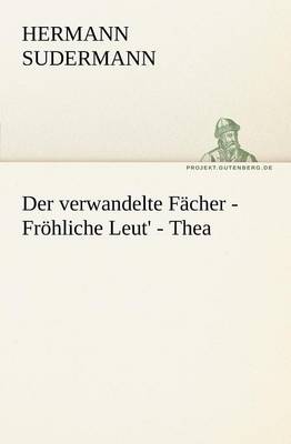 Der Verwandelte Facher - Frohliche Leut' - Thea