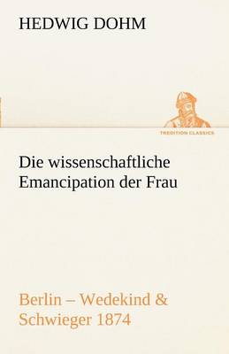 Die Wissenschaftliche Emancipation Der Frau