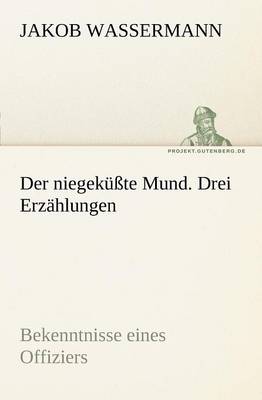 Der Niegekusste Mund. Drei Erzahlungen