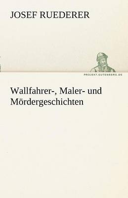 Wallfahrer-, Maler- Und M Rdergeschichten