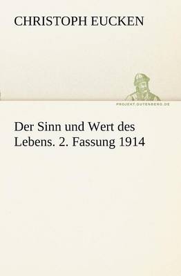 Der Sinn Und Wert Des Lebens. 2. Fassung 1914