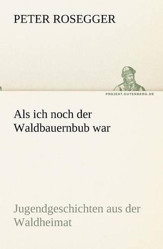 ALS Ich Noch Der Waldbauernbub War