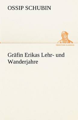 Grafin Erikas Lehr- Und Wanderjahre