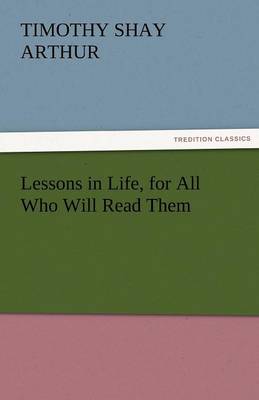 Lessons in Life, for All Who Will Read Them