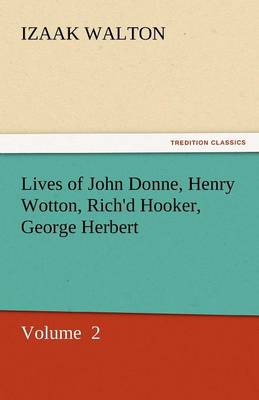 Lives of John Donne, Henry Wotton, Rich'd Hooker, George Herbert