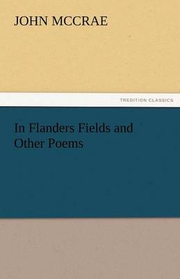In Flanders Fields and Other Poems