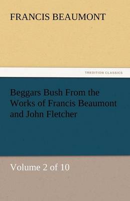 Beggars Bush from the Works of Francis Beaumont and John Fletcher