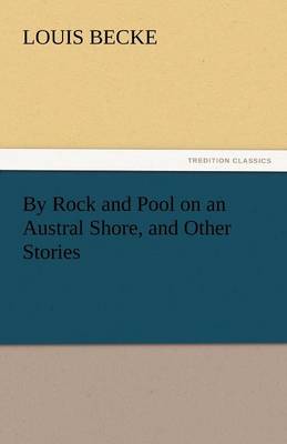 By Rock and Pool on an Austral Shore, and Other Stories