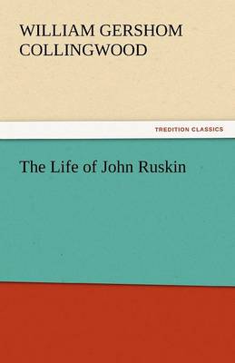 The Life of John Ruskin