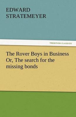 The Rover Boys in Business Or, the Search for the Missing Bonds