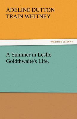 A Summer in Leslie Goldthwaite's Life.