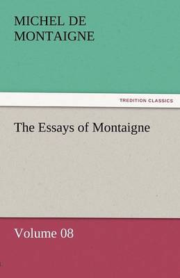The Essays of Montaigne - Volume 08