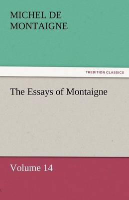 The Essays of Montaigne - Volume 14