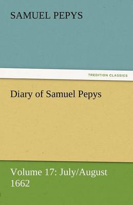 Diary of Samuel Pepys - Volume 17