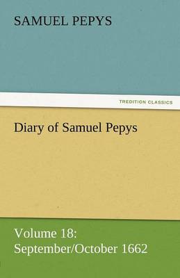 Diary of Samuel Pepys - Volume 18