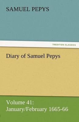 Diary of Samuel Pepys - Volume 41