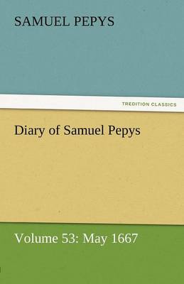 Diary of Samuel Pepys - Volume 53
