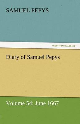 Diary of Samuel Pepys - Volume 54