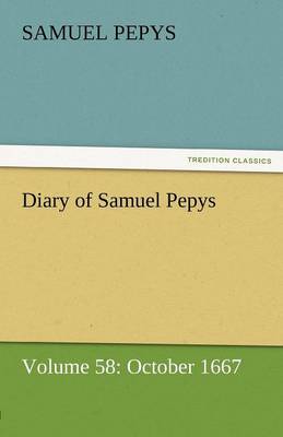Diary of Samuel Pepys - Volume 58