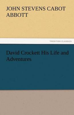 David Crockett His Life and Adventures