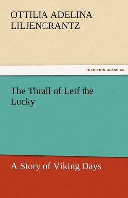 The Thrall of Leif the Lucky a Story of Viking Days