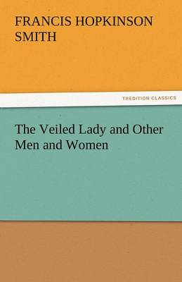 The Veiled Lady and Other Men and Women
