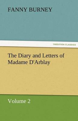 The Diary and Letters of Madame D'Arblay - Volume 2