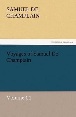 Voyages of Samuel de Champlain - Volume 01