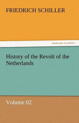 History of the Revolt of the Netherlands - Volume 02
