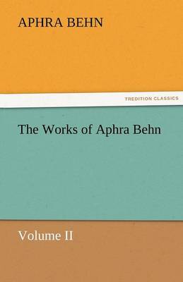 The Works of Aphra Behn, Volume II
