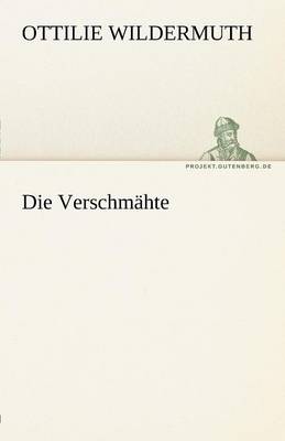 Die Verschmahte