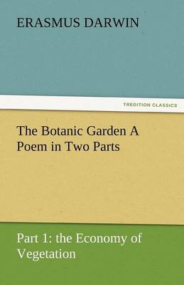 The Botanic Garden a Poem in Two Parts. Part 1