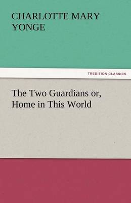 The Two Guardians Or, Home in This World