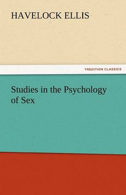 Studies in the Psychology of Sex, Volume 5 Erotic Symbolism, the Mechanism of Detumescence, the Psychic State in Pregnancy