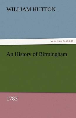 An History of Birmingham (1783)