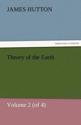 Theory of the Earth, Volume 2 (of 4)