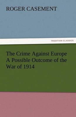 The Crime Against Europe a Possible Outcome of the War of 1914