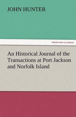 An Historical Journal of the Transactions at Port Jackson and Norfolk Island