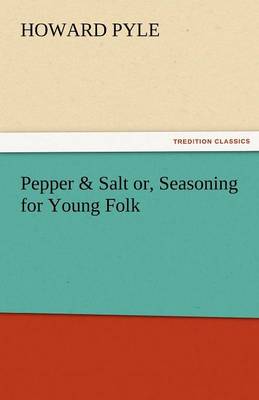 Pepper & Salt Or, Seasoning for Young Folk