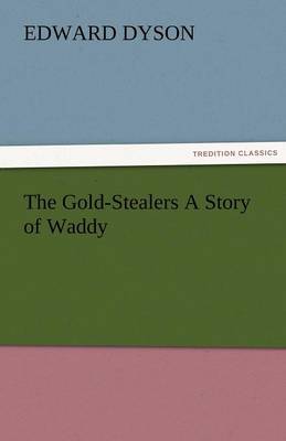The Gold-Stealers a Story of Waddy