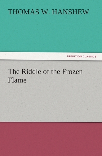 The Riddle of the Frozen Flame
