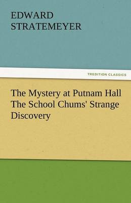 The Mystery at Putnam Hall the School Chums' Strange Discovery