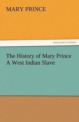 The History of Mary Prince a West Indian Slave