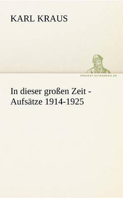 In Dieser Grossen Zeit - Aufsatze 1914-1925