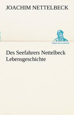 Des Seefahrers Nettelbeck Lebensgeschichte
