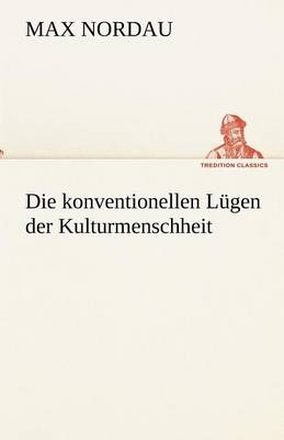 Die Konventionellen Lugen Der Kulturmenschheit